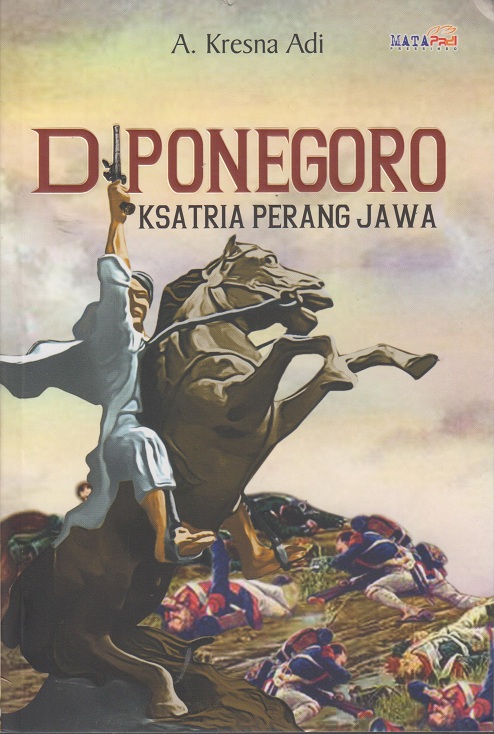 Diponegoro; Ksatria Perang Jawa | Istana Agency