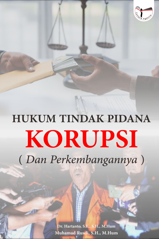 HUKUM TINDAK PIDANA KORUPSI (dan Perkembangannya) | Istana Agency